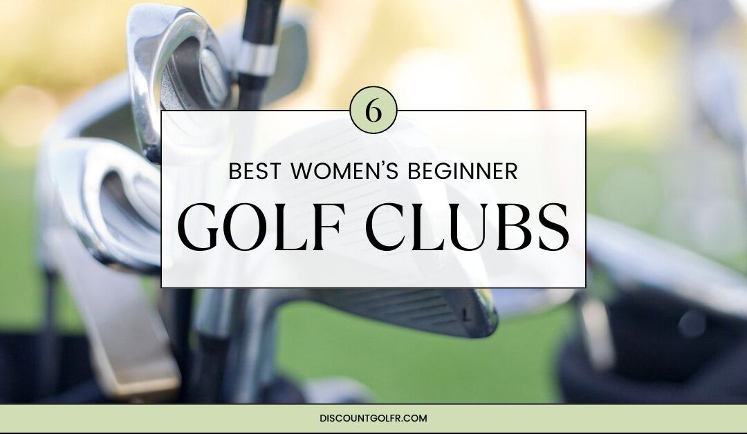 Best Women’s Beginner Golf Clubs: Top Picks for New Players in 2024